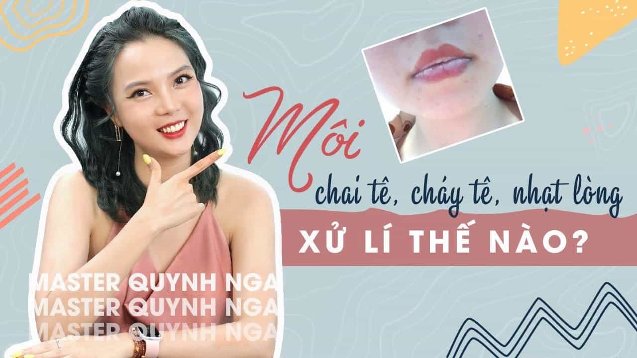 Môi cháy tê, môi chai tê, môi bị nhạt lòng. Phân biệt và xử lý