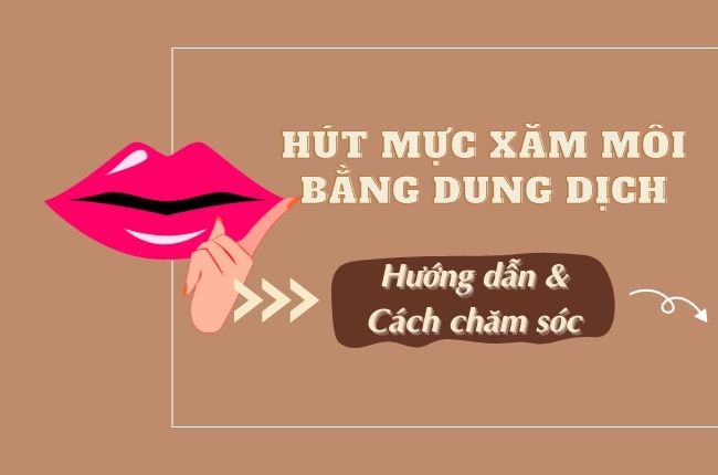 Hút Mực Môi Bằng Dung Dịch - Hướng Dẫn Và Cách Chăm Sóc
