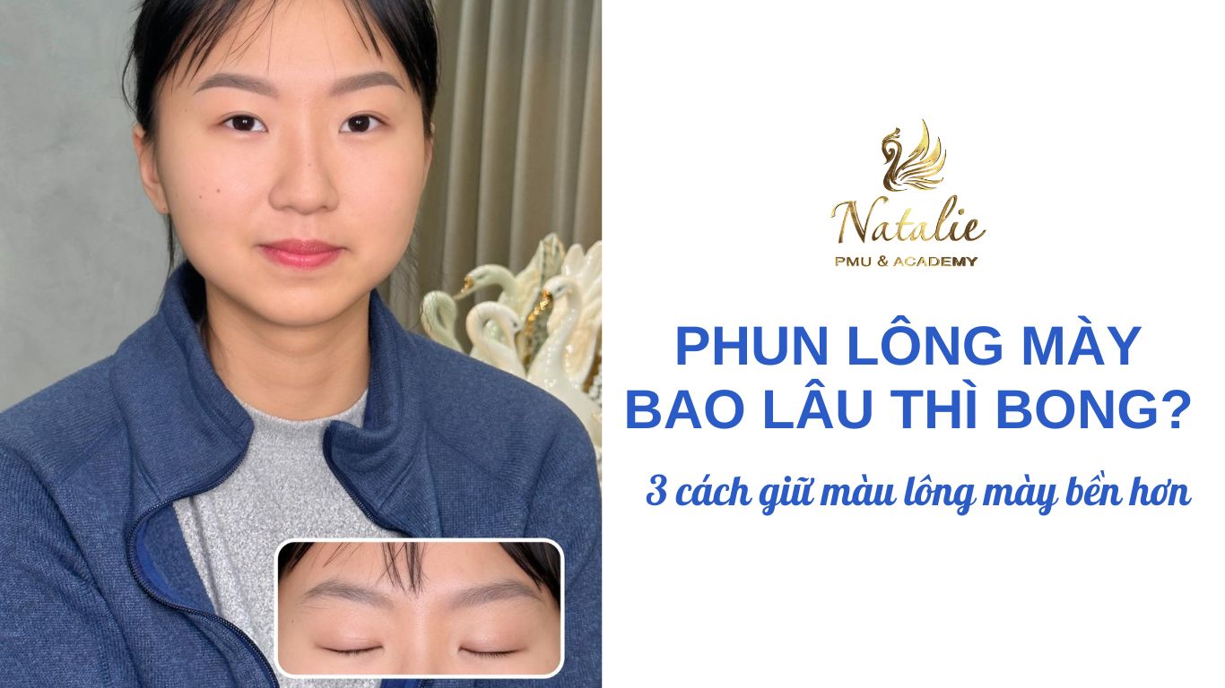 Phun Lông Mày Bao Lâu Thì Bong? 3 Cách Giữ Màu Mày Bền Nhất?