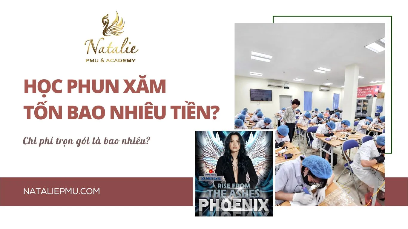 Học Phun Xăm Tốn Bao Nhiêu Tiền? Nơi Học Cam Kết Ra Nghề Và Hỗ Trợ Trọn Đời?