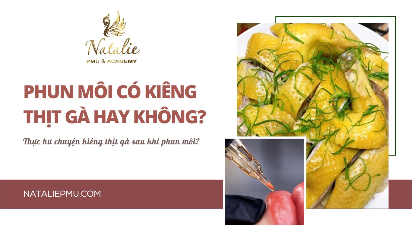 Giải Đáp: Phun Môi Có Kiêng Thịt Gà Không? 