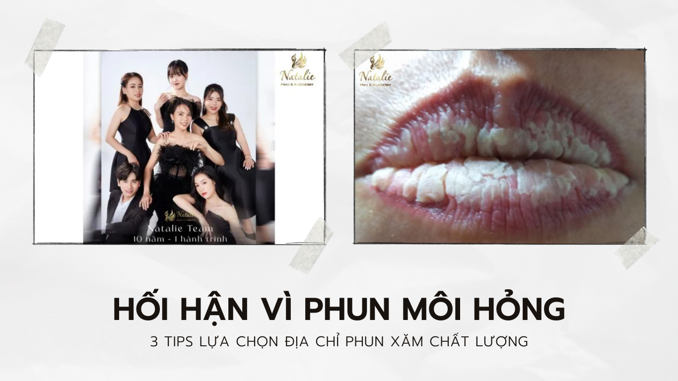 Hối Hận Vì Phun Môi Hỏng? 3 Tips Giúp Bạn Né Cơ Sở Phun Xăm 